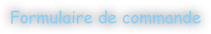 Formulaire de commande 